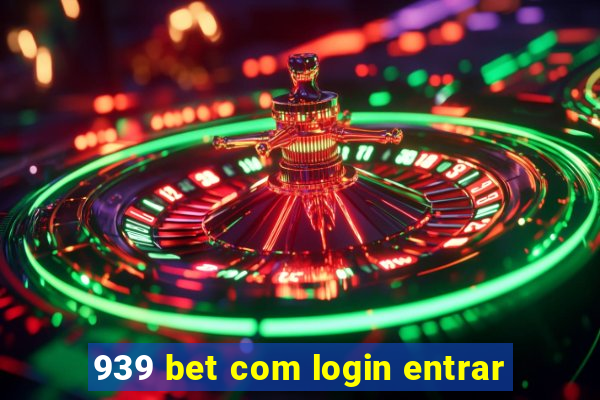 939 bet com login entrar